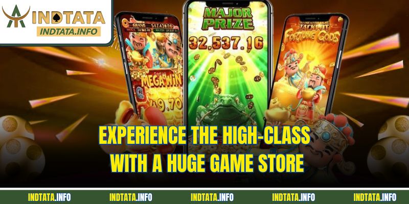 Experience the high-class with a huge game store