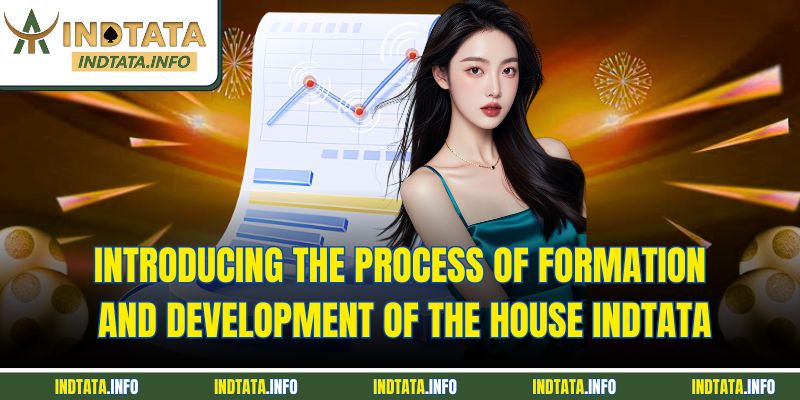 Introducing the process of formation and development of the house INDTATA