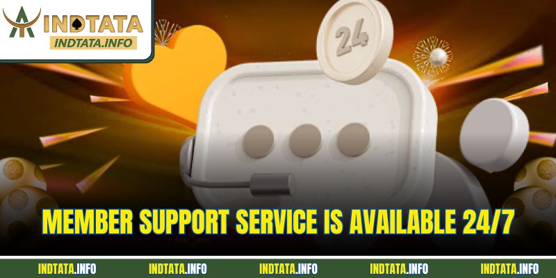 Member support service is available 24/7