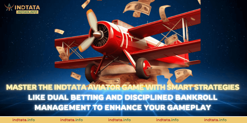 Master the Indtata Aviator game with smart strategies like dual betting and disciplined bankroll management to enhance your gameplay
