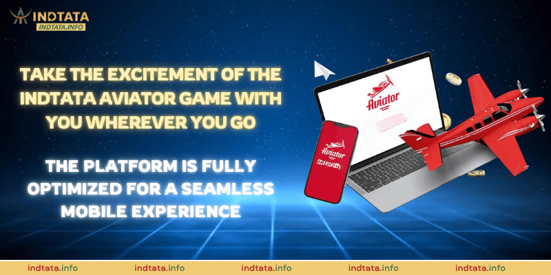 Take the excitement of the Indtata Aviator game with you wherever you go. The platform is fully optimized for a seamless mobile experience